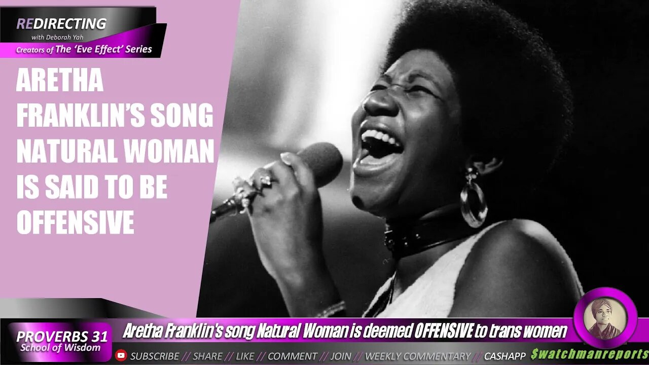 Aretha Franklin's song Natural Woman is deemed 0FFENSIVE to Ttrans women