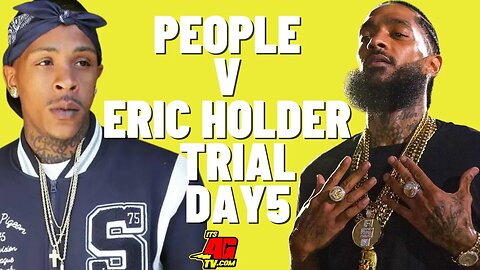 People V Eric Holder Trial For Nipsey Hussle Slaying | Day 5