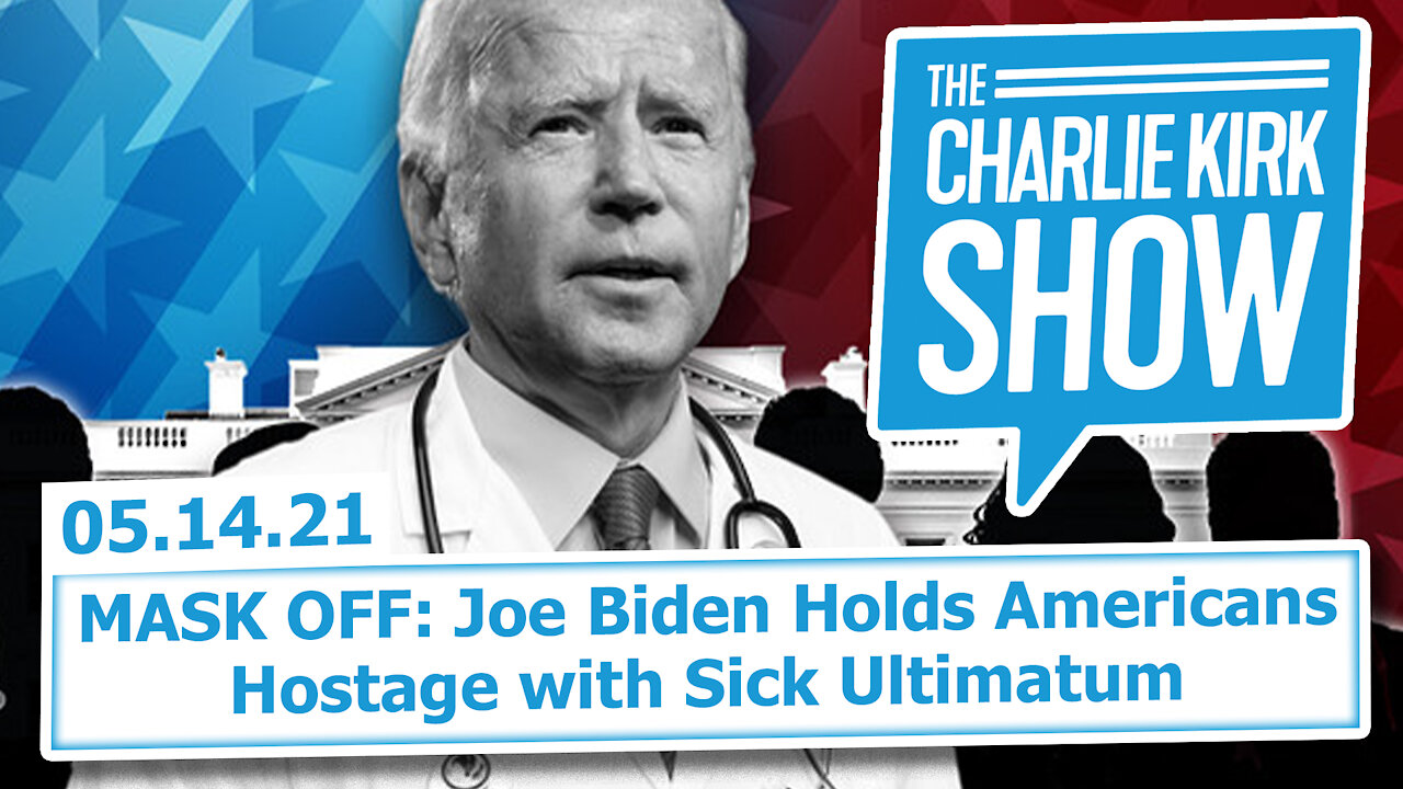 MASK OFF: Joe Biden Holds Americans Hostage with Sick Ultimatum | The Charlie Kirk Show