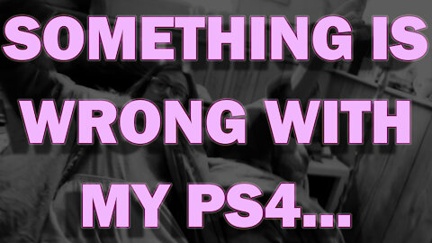 something is wrong is my ps4...