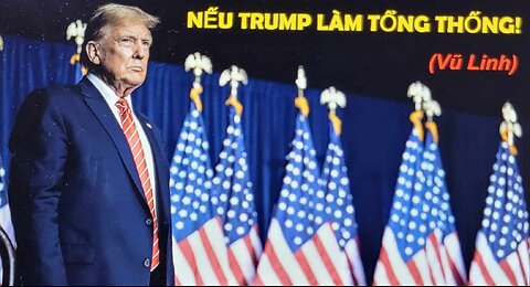 NẾU TRUMP LÀM TỔNG THỐNG! Tác giả: Vũ Linh