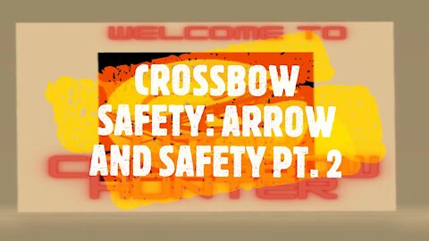 CROSSBOW SAFETY :ARROW AND SAFETY PT 2