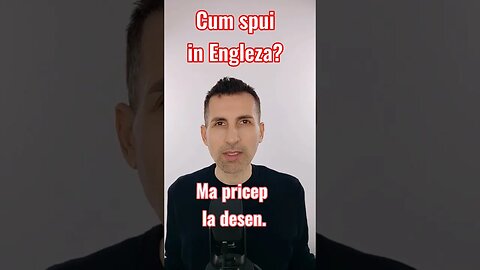 Ma pricep la desen. Cum spui in Engleza?