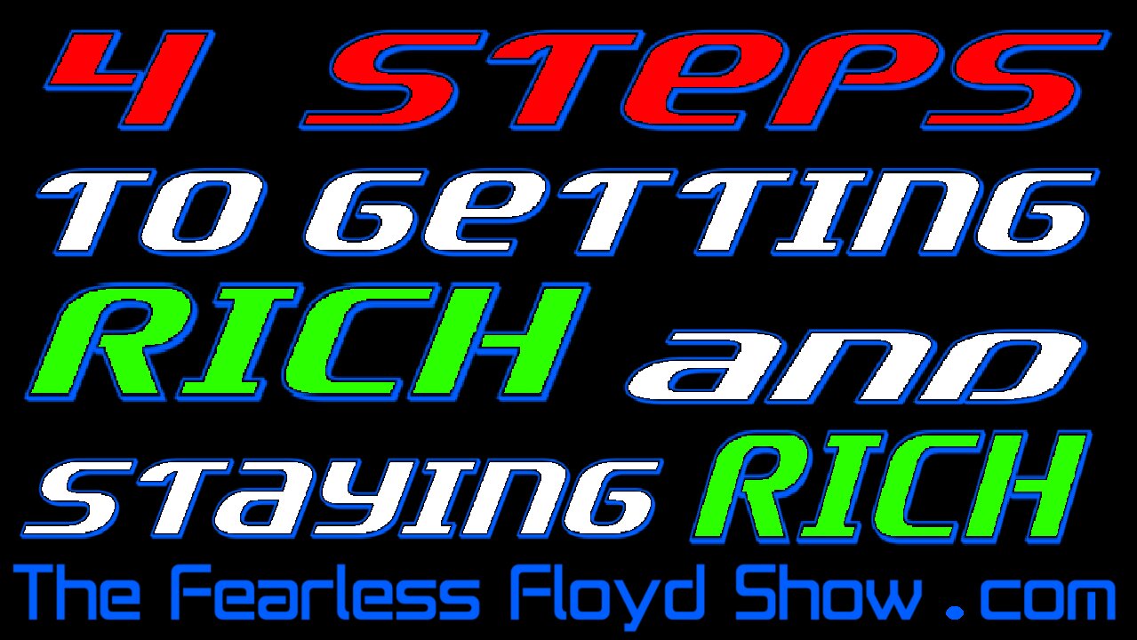 GETTING RICH: 4 Steps to Getting Rich & Staying Rich! Part 1 of 2