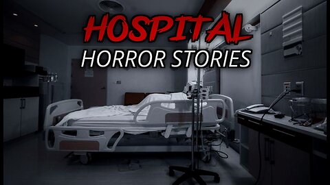 3 True Hospital Horror Stories. | Nightmare Fuel |