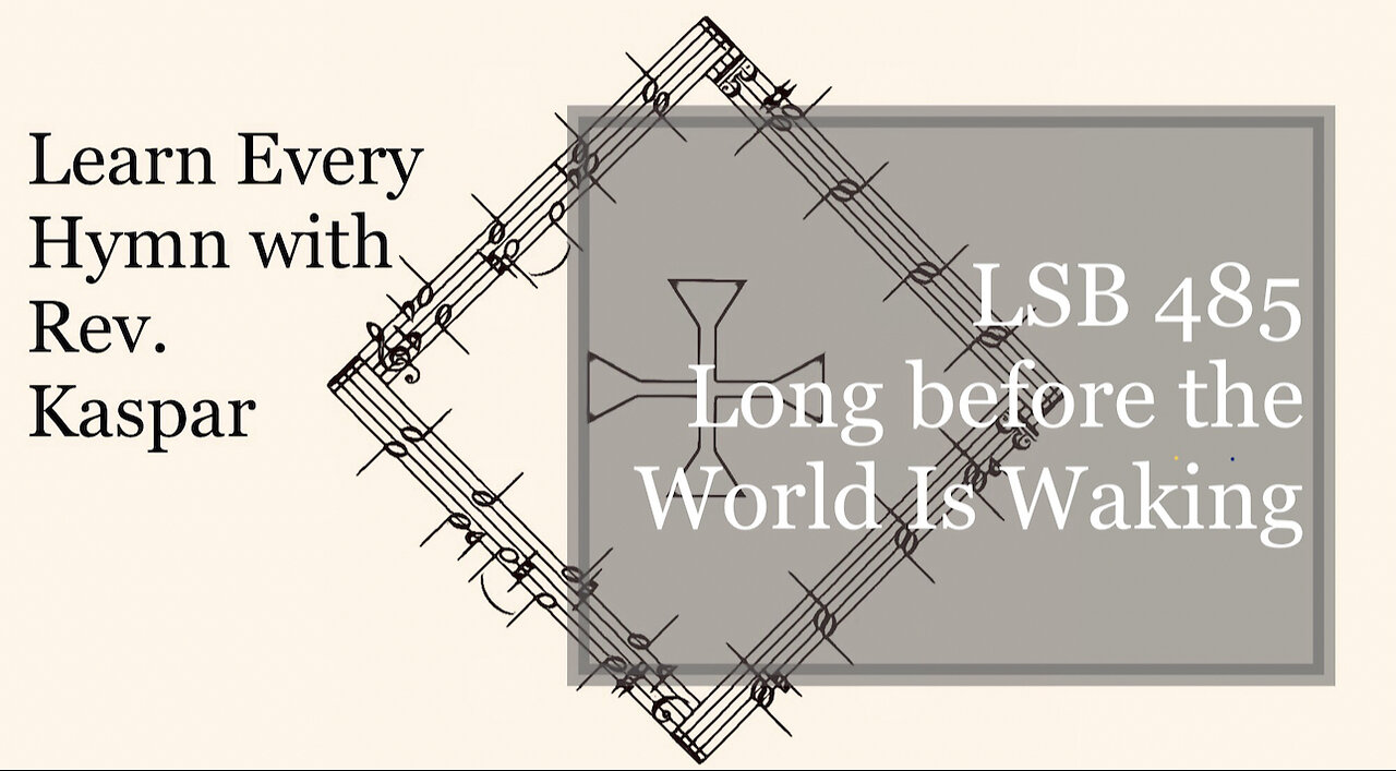 LSB 485 Long before the World Is Waking ( Lutheran Service Book )