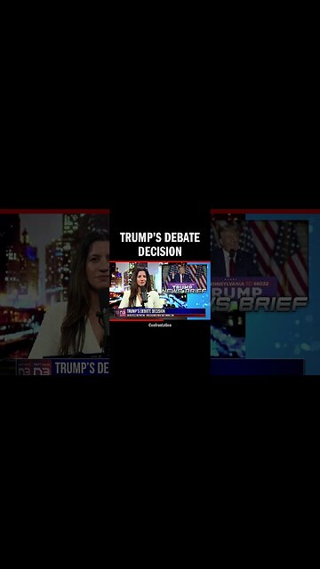 Trump’s Debate Decision