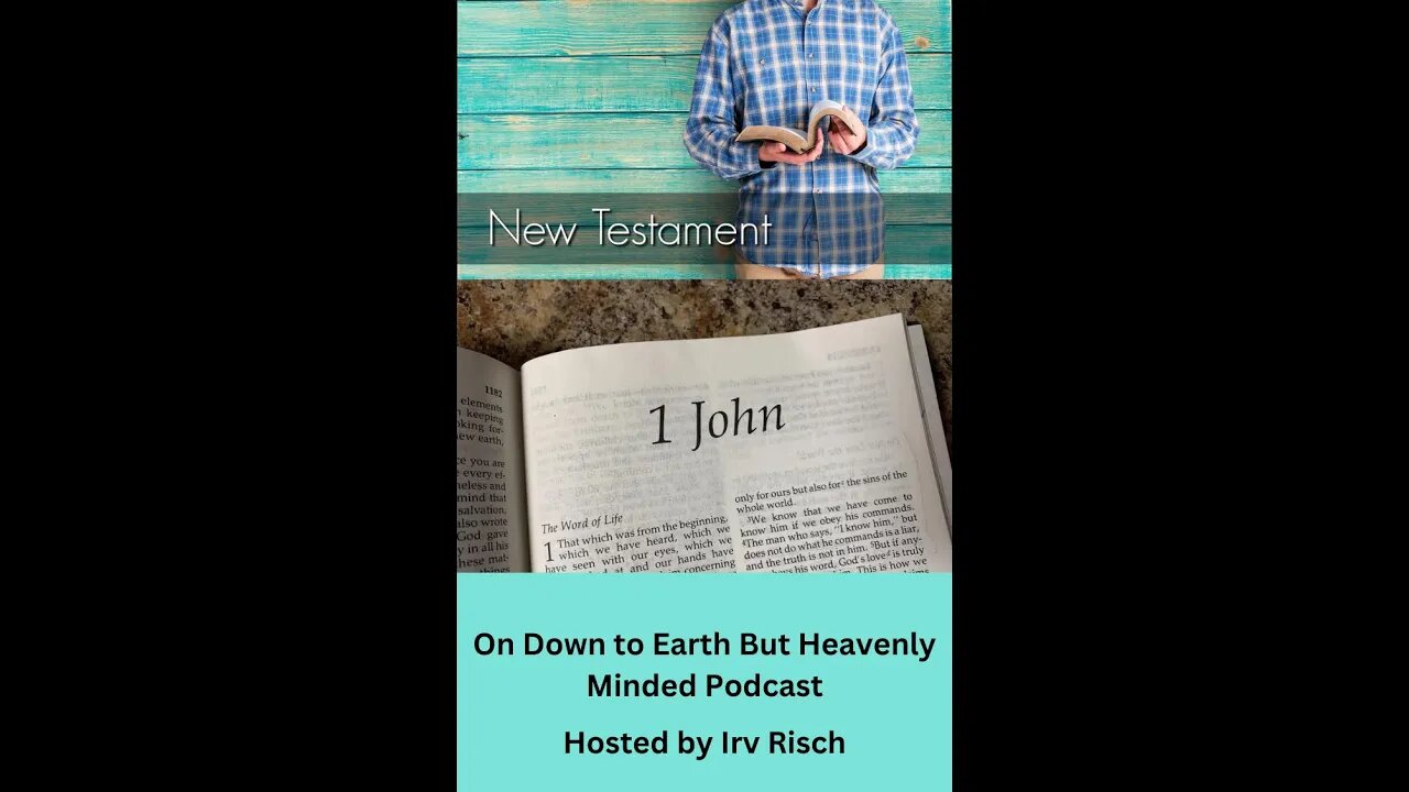 Study in the NT, 1st John 5, on Down to Earth But Heavenly Minded Podcast