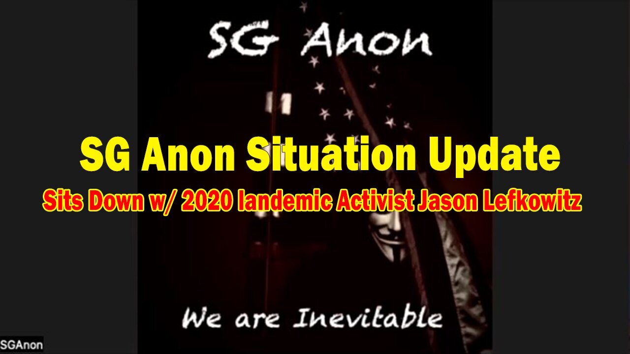 SG Anon Situation Update Dec 5: "SG Anon Sits Down w/ 2020 landemic Activist Jason Lefkowitz"