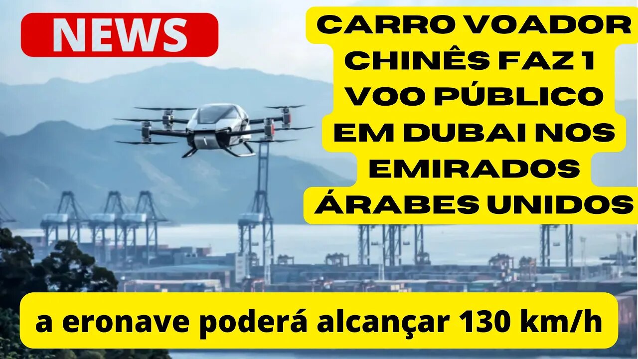 Carro voador chinês faz 1º voo público Em Dubai nos Emirados Árabes Unidos {VÍDEO }