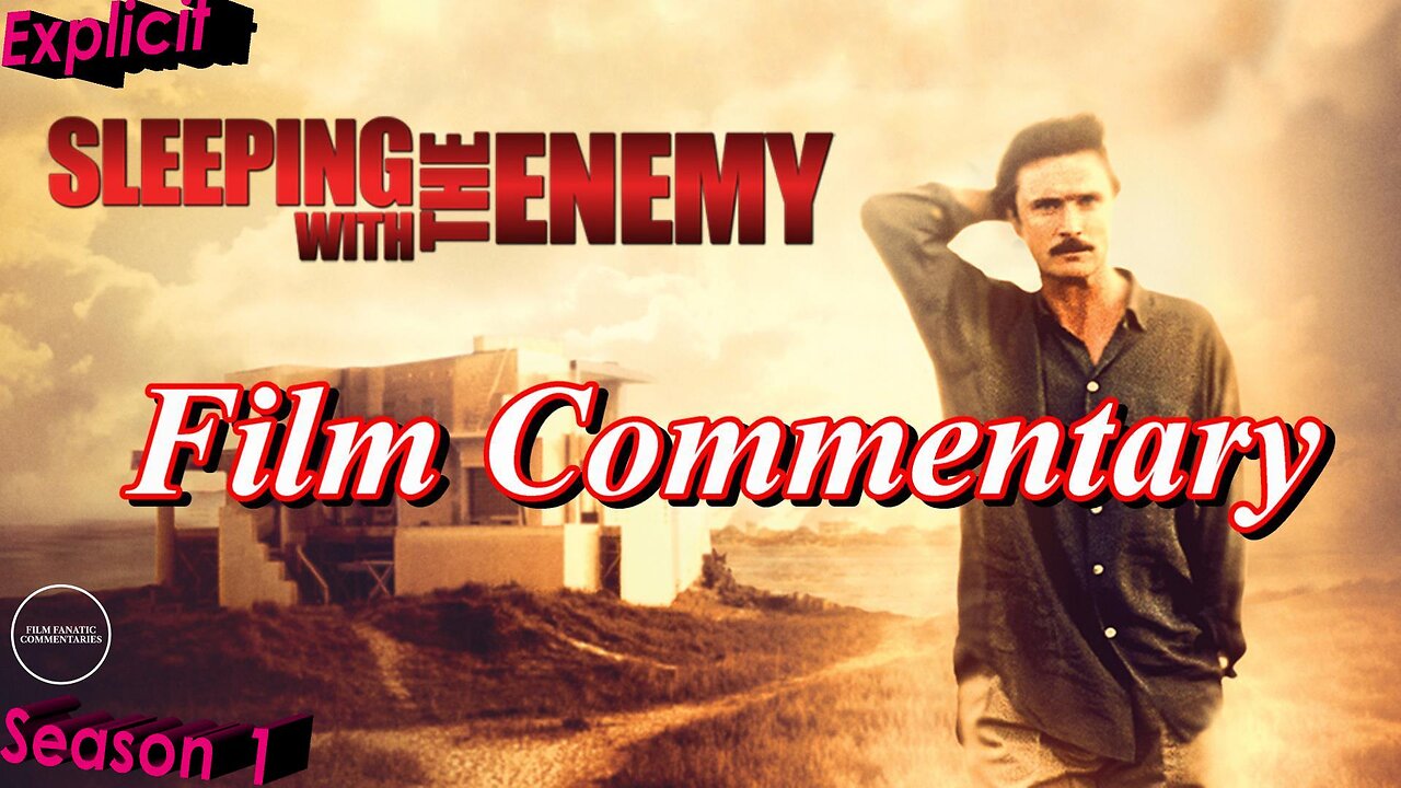 Sleeping with the Enemy (1991) - Film Fanatic Commentary