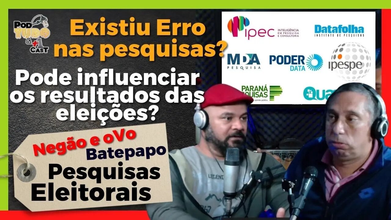 |Bate Papo - Negão e OvO|Pesquisas Eleitorais, ouve erro? Influenciou Resultados? Podtudo&+1Cast #27