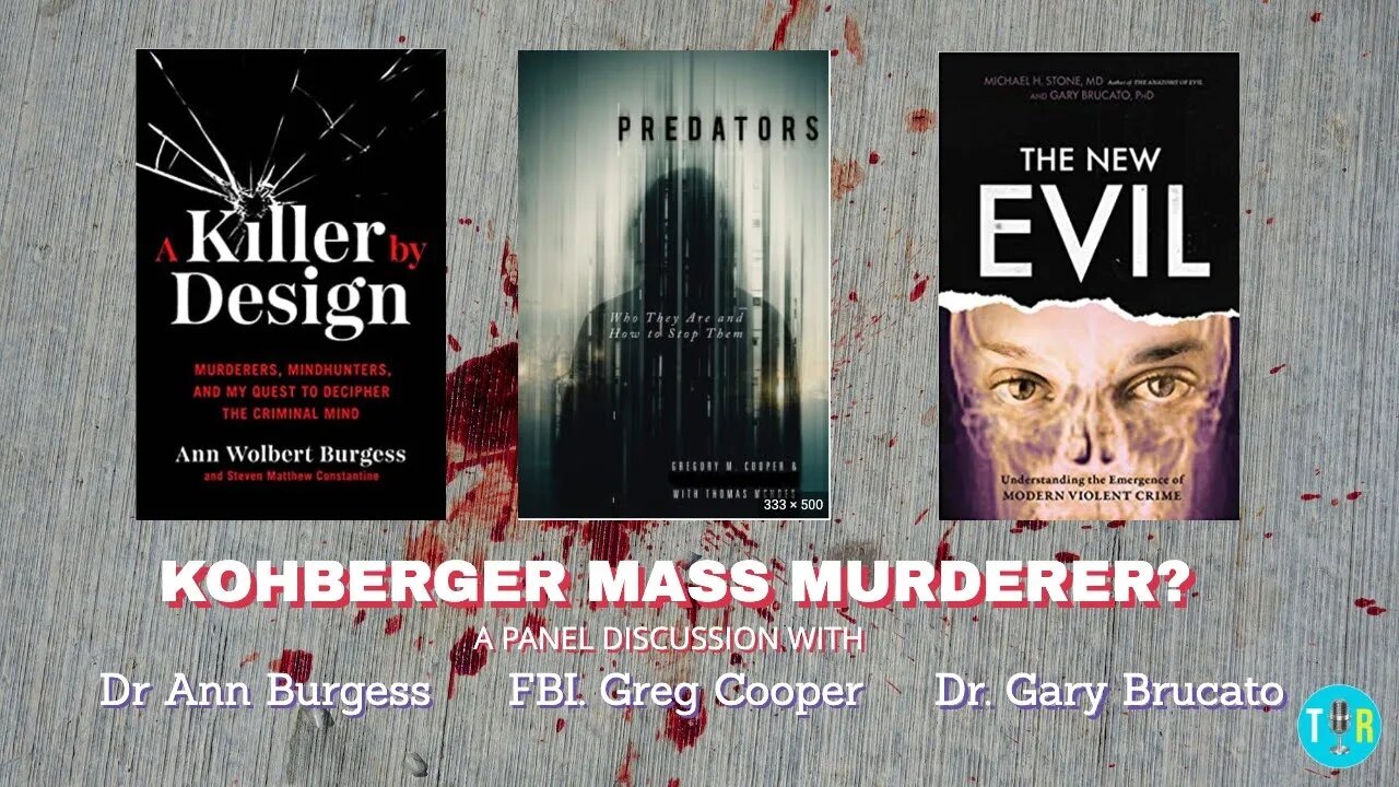 Mindhunter Dr. Ann Burgess, Dr. Gary Brucato & FBI Profiler Greg Cooper On Bryan Kohberger - TIR