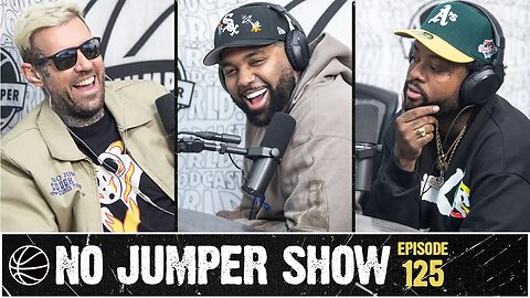 The No Jumper Show Ep. 125