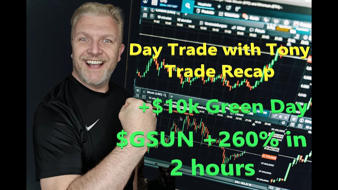 Day Trade With Tony Trade Recap +$10k GREEN Day - $GSUN +260% In 2 Hours