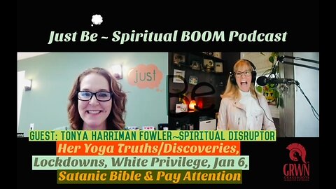 Just Be~SpBOOM: Tonya Fowler~Spiritual Disrupter: Her Yoga Truths/White Privilege/Satanic Bible/Jan6