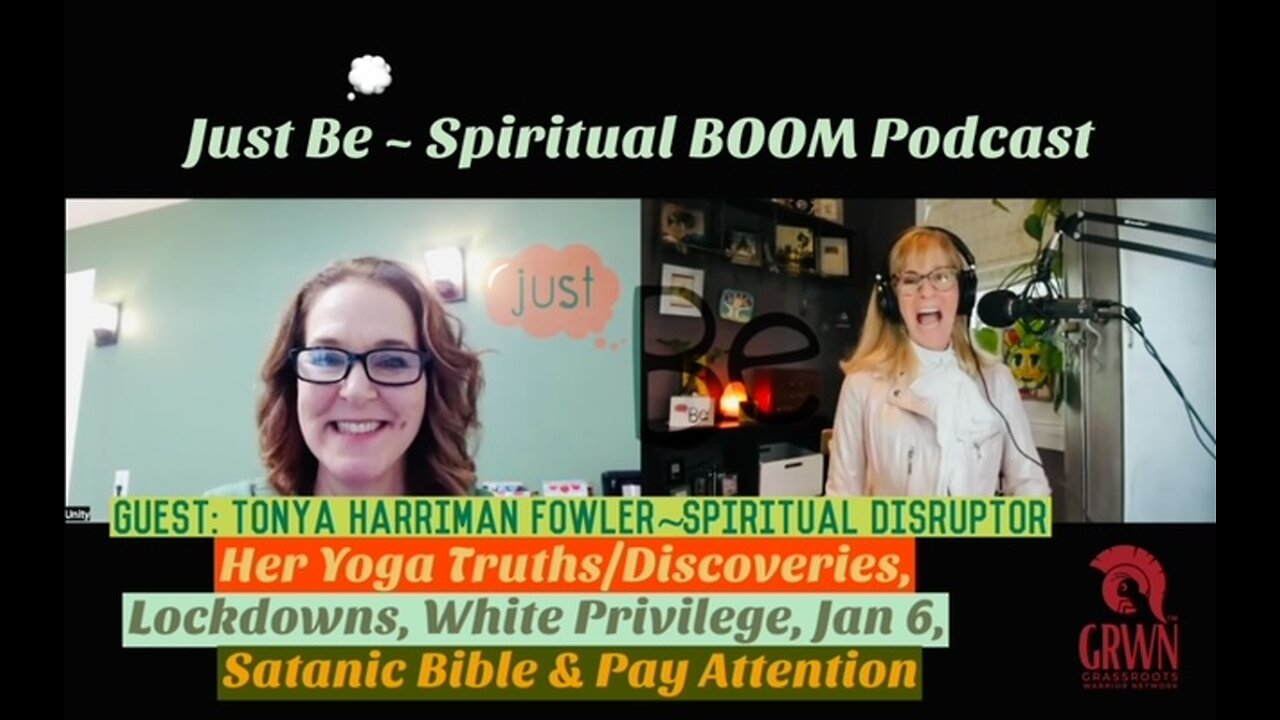 Just Be~SpBOOM: Tonya Fowler~Spiritual Disrupter: Her Yoga Truths/White Privilege/Satanic Bible/Jan6