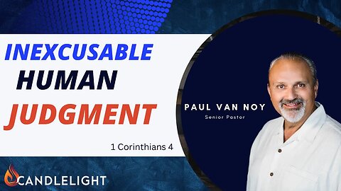 Inexcusable Human Judgment | 1 Corinthians 4 | Paul Van Noy 10/02/22 LIVE - 3rd Service