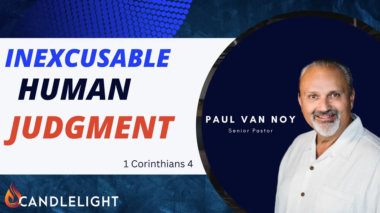 Inexcusable Human Judgment | 1 Corinthians 4 | Paul Van Noy 10/02/22 LIVE - 3rd Service