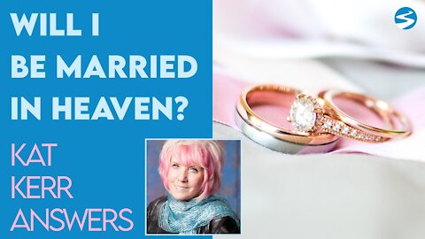 Kat Kerr Will I Be Married In Heaven? | Feb 12 2021