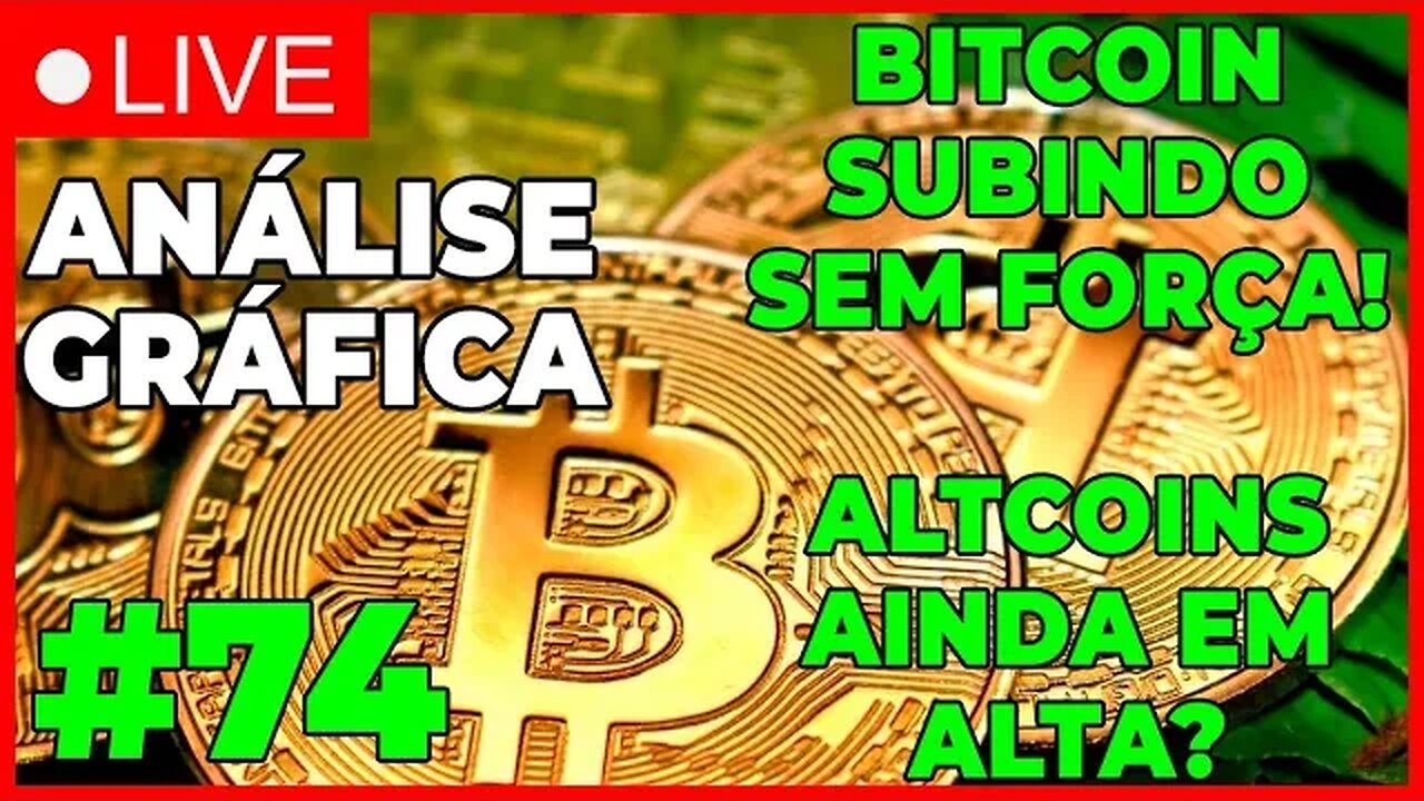 ANÁLISE CRIPTO #74 - BITCOIN SOBE MAS SEM FORÇA! ALTCOINS?? - #bitcoin #eth #criptomoedasaovivo