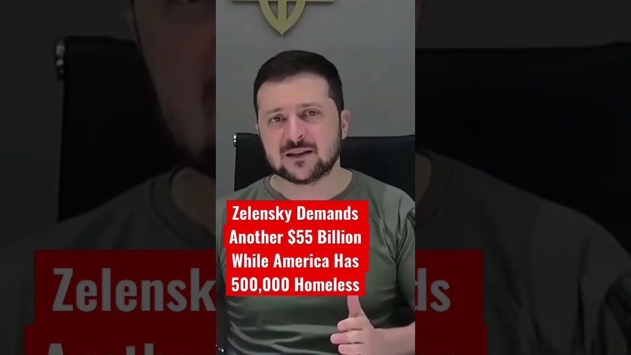 Ukraine Zelensky Demands Another $55 Billion While America Has 500,000 Homeless #ukraine #zelensky