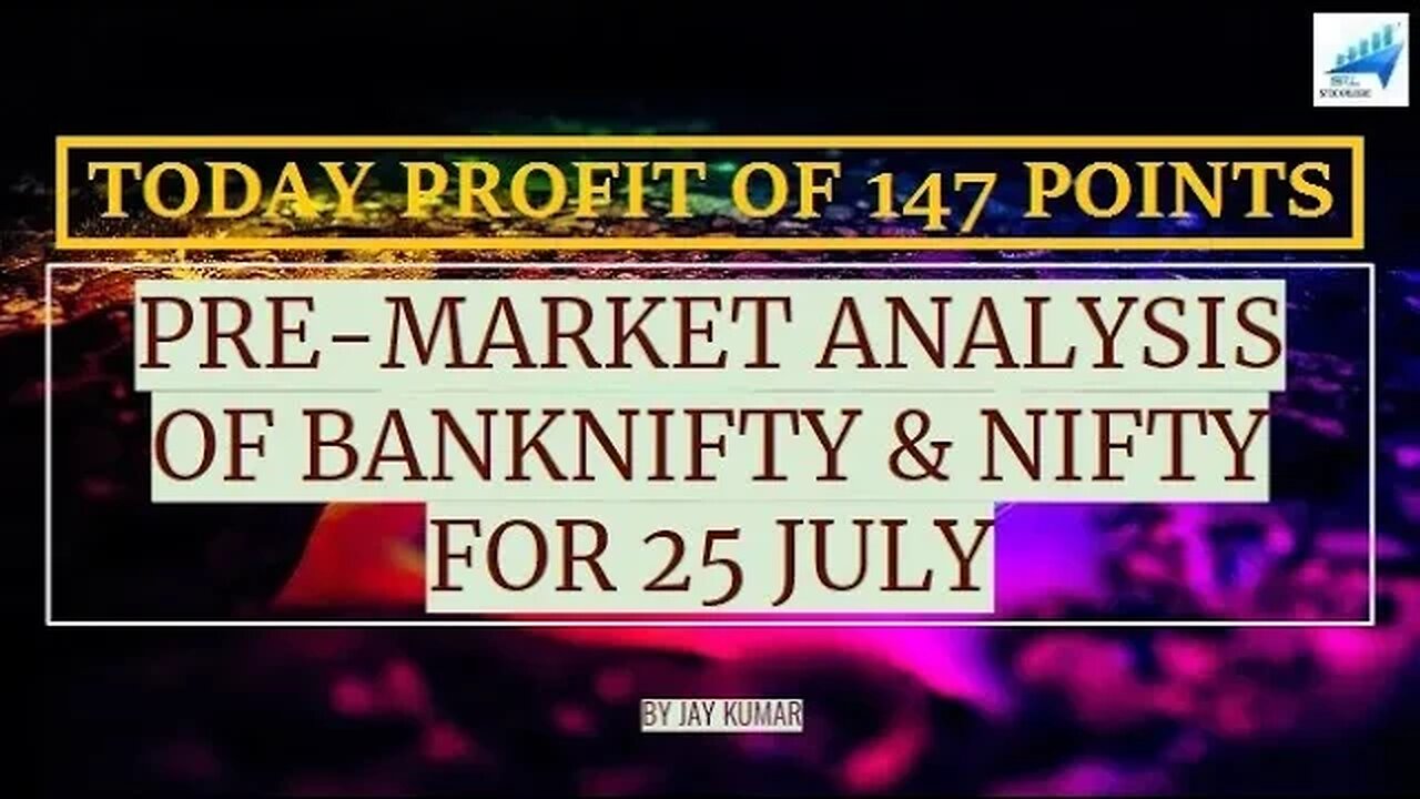 PRE-MARKET ANALYSIS OF BANKNIFTY, NIFTY & FIN-NIFTY FOR 25 JUL || TODAY PROFIT OF 147 || WITH JAY KR