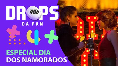 DROPS LOVE SONGS AND MOVIE ESPECIAL | DROPS da Pan - 11/06/21