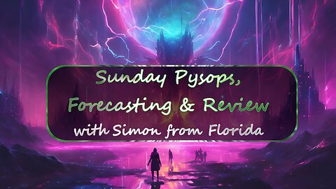 Sunday Night Pysops & Geopolitics w/Simon from Florida