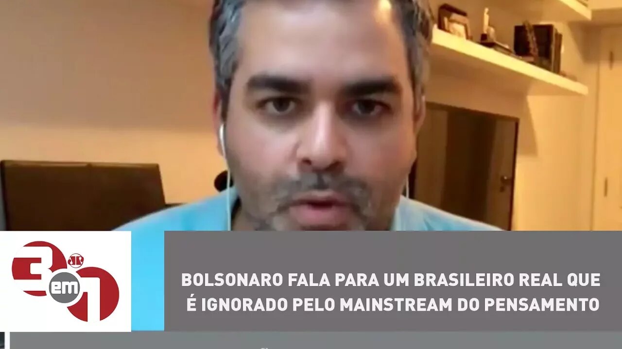 Andreazza: Bolsonaro fala para um brasileiro real que é ignorado pelo mainstream do pensamento