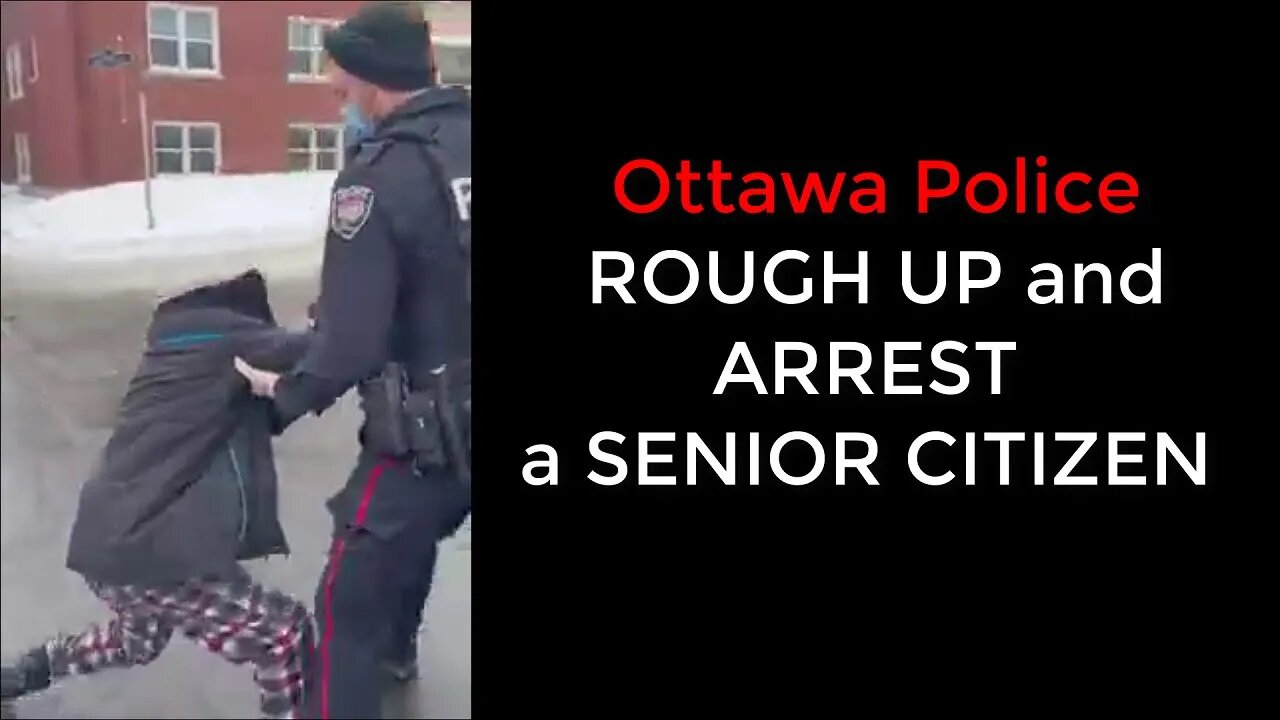 Ottawa Police ROUGH UP and ARREST a SENIOR CITIZEN