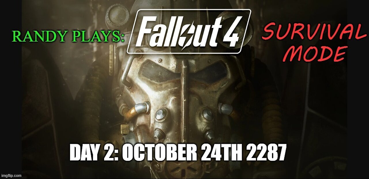 Randy Plays: Fallout 4 (Survival Mode)