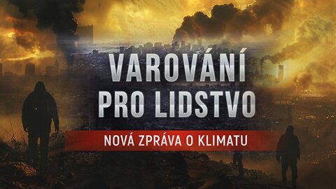 Nová zpráva o klimatu. Vědci naléhavě žádají lidstvo o pomoc