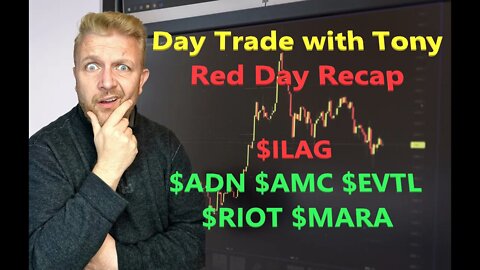 Day Trade With Tony Trade Recap $ADN, $AMC, $EVTL, $RIOT, $MARA & $ILAG For $1.4k RED Day.