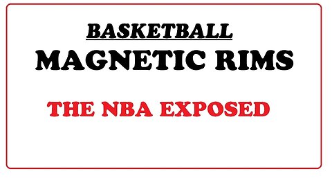 BASKETBALL AND MAGNETIC RIMS - WELCOME TO THE NBA EXPOSED - MAGNETS AND CHIPS IN SMART BALL - TECH