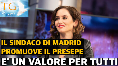 TG Verità - 1 dicembre 2021 - Il sindaco di Madrid Ayuso promuove il Presepe come valore universale.