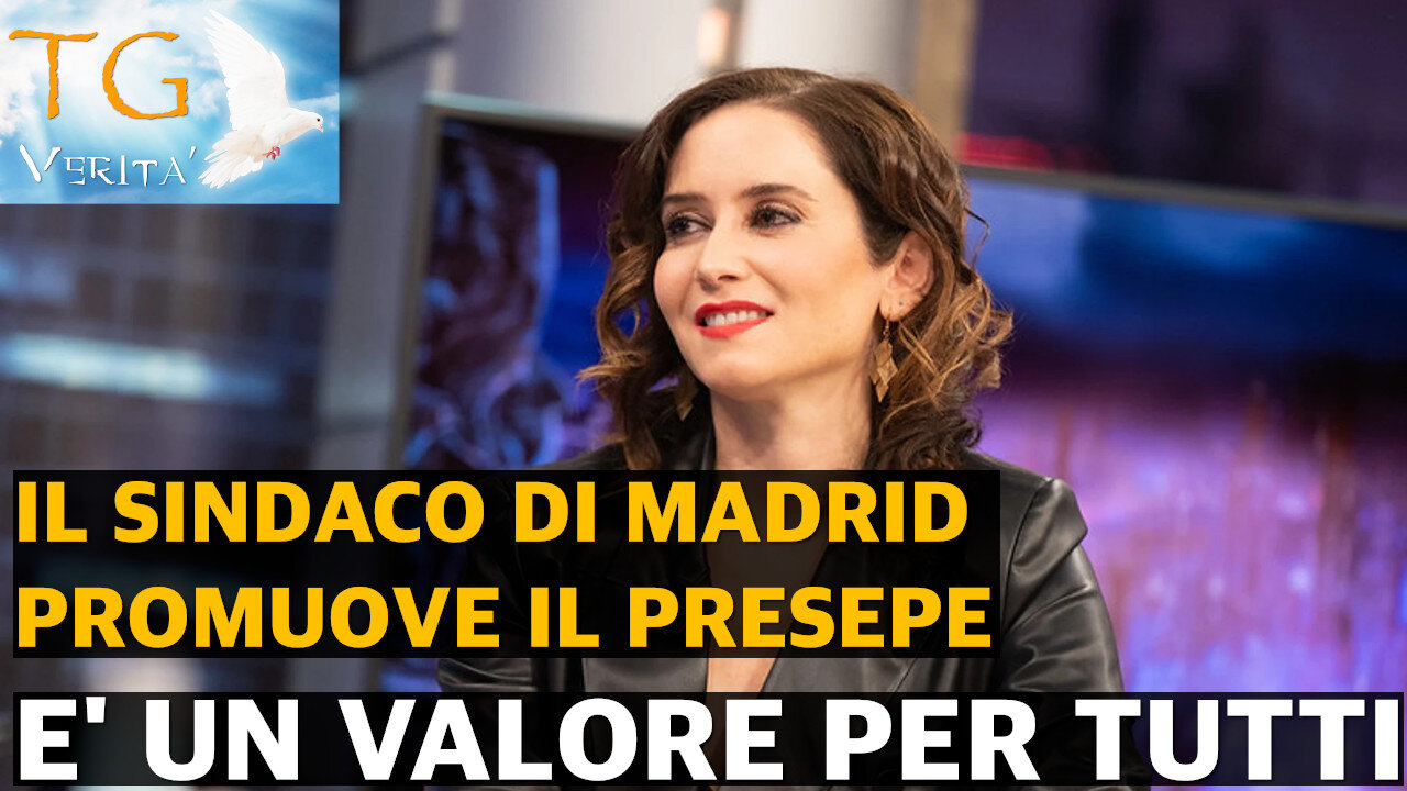 TG Verità - 1 dicembre 2021 - Il sindaco di Madrid Ayuso promuove il Presepe come valore universale.