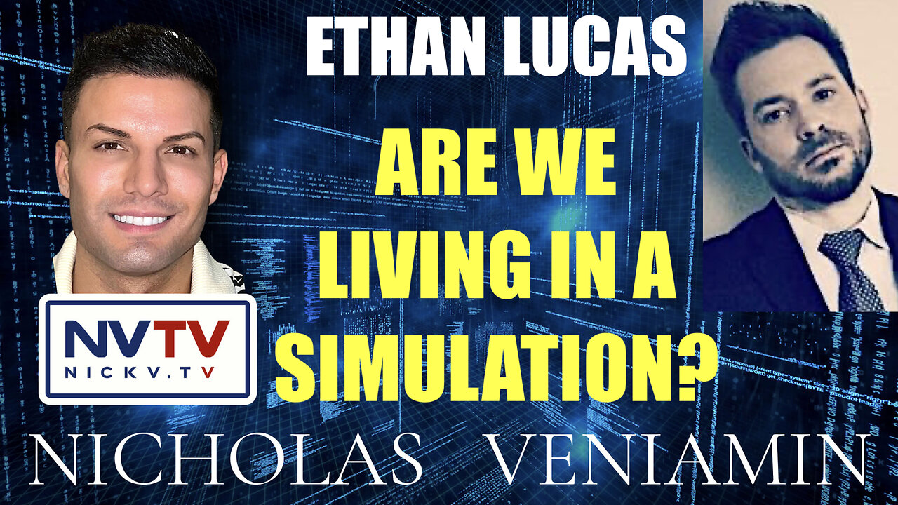 Ethan Lucas Discusses Are We Living In A Simulation with Nicholas Veniamin