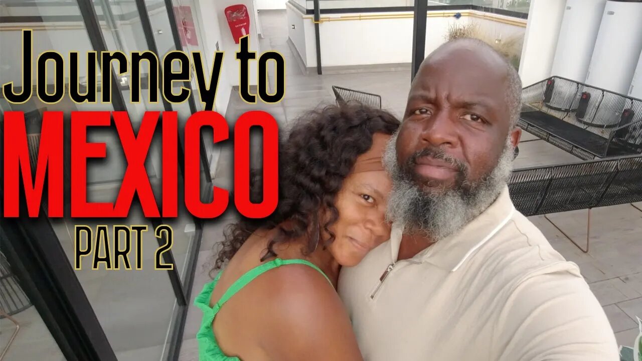 Journey To Mexico Part 2