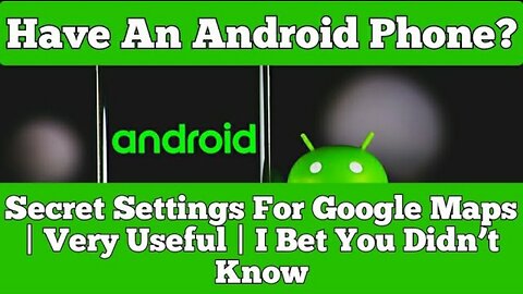 Have An Android Phone ? Secret Settings For Google Maps | Very Useful | I Bet You Didn’t Know