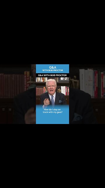 How Do I Stay On Track with My Goal? | Q&A with Bob Proctor