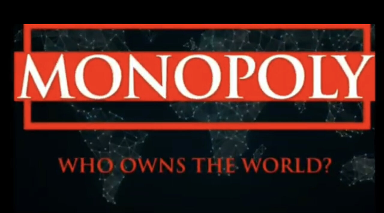 Monopoly Documentary-Who Owns The World?