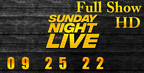 SUNDAY NIGHT LIVE (Full Show) 09_25_22 Sunday