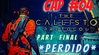 THE CALLISTO PROTOCOL; CAP #04 / PART FINAL / *PERDIDO*