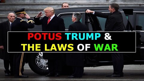 POTUS TRUMP AND THE LAW OF WAR TODAY UPDATE - TRUMP NEWS