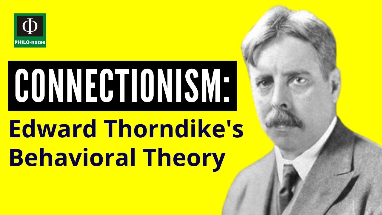 Connectionism - Edward Thorndike's Behavioral Theory