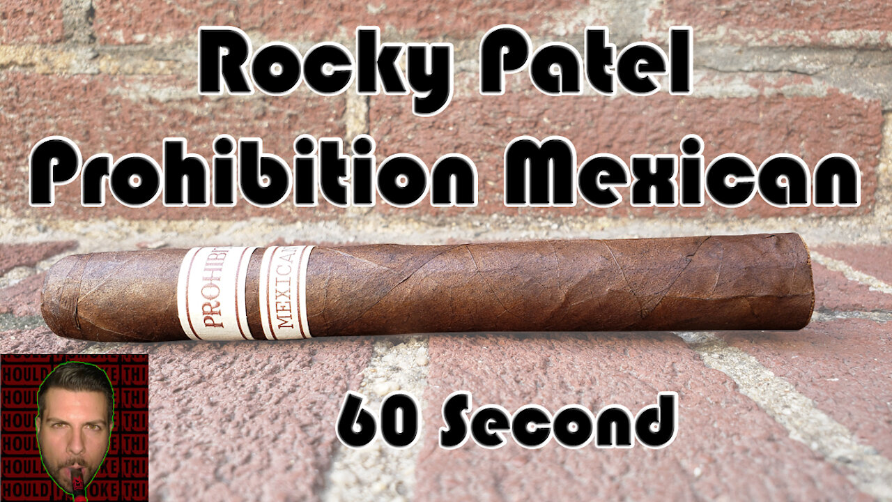 60 SECOND CIGAR REVIEW - Rocky Patel Prohibition Mexican - Should I Smoke This