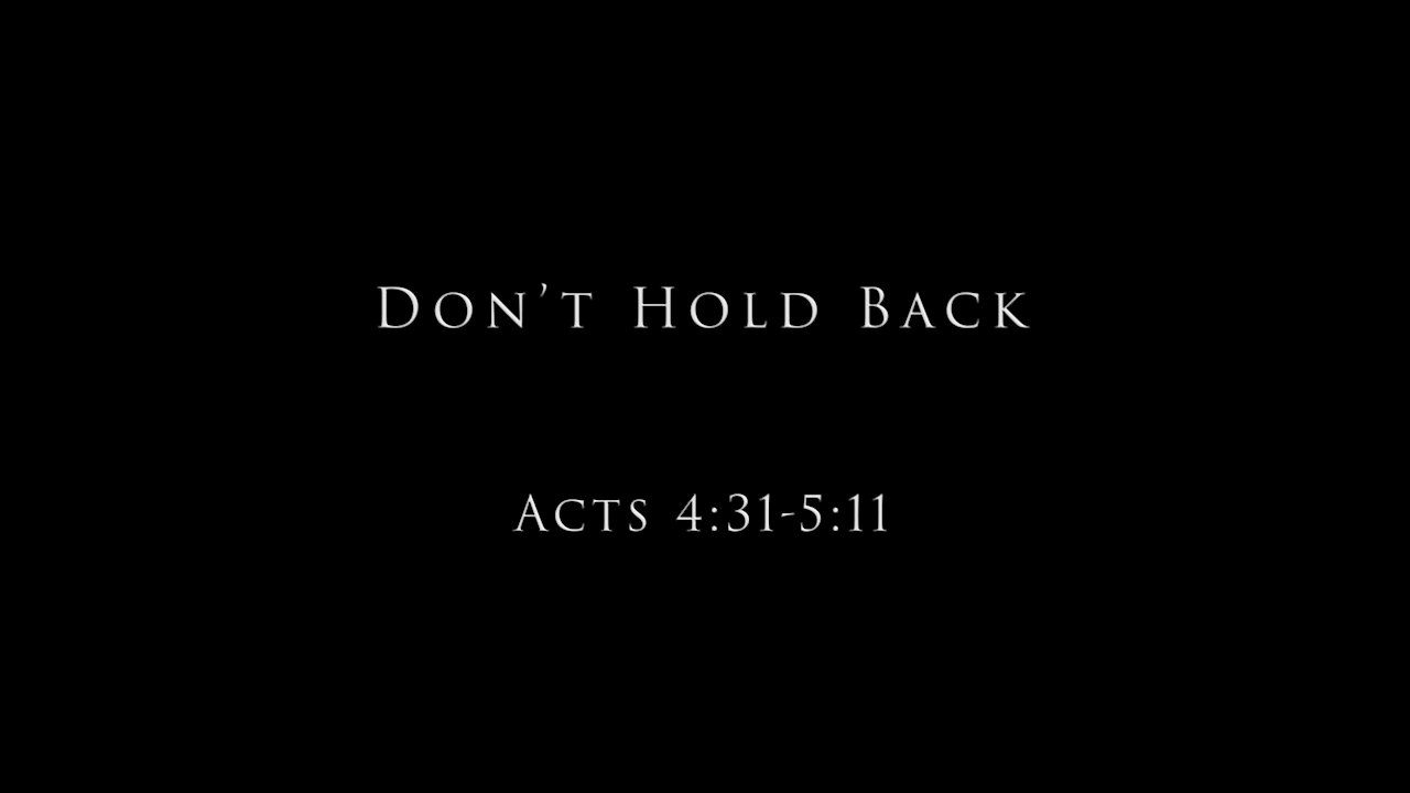 Don't Hold Back: Acts 4:31-5:11