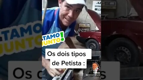 Existe 2 tipos de Petista veja a explicação.