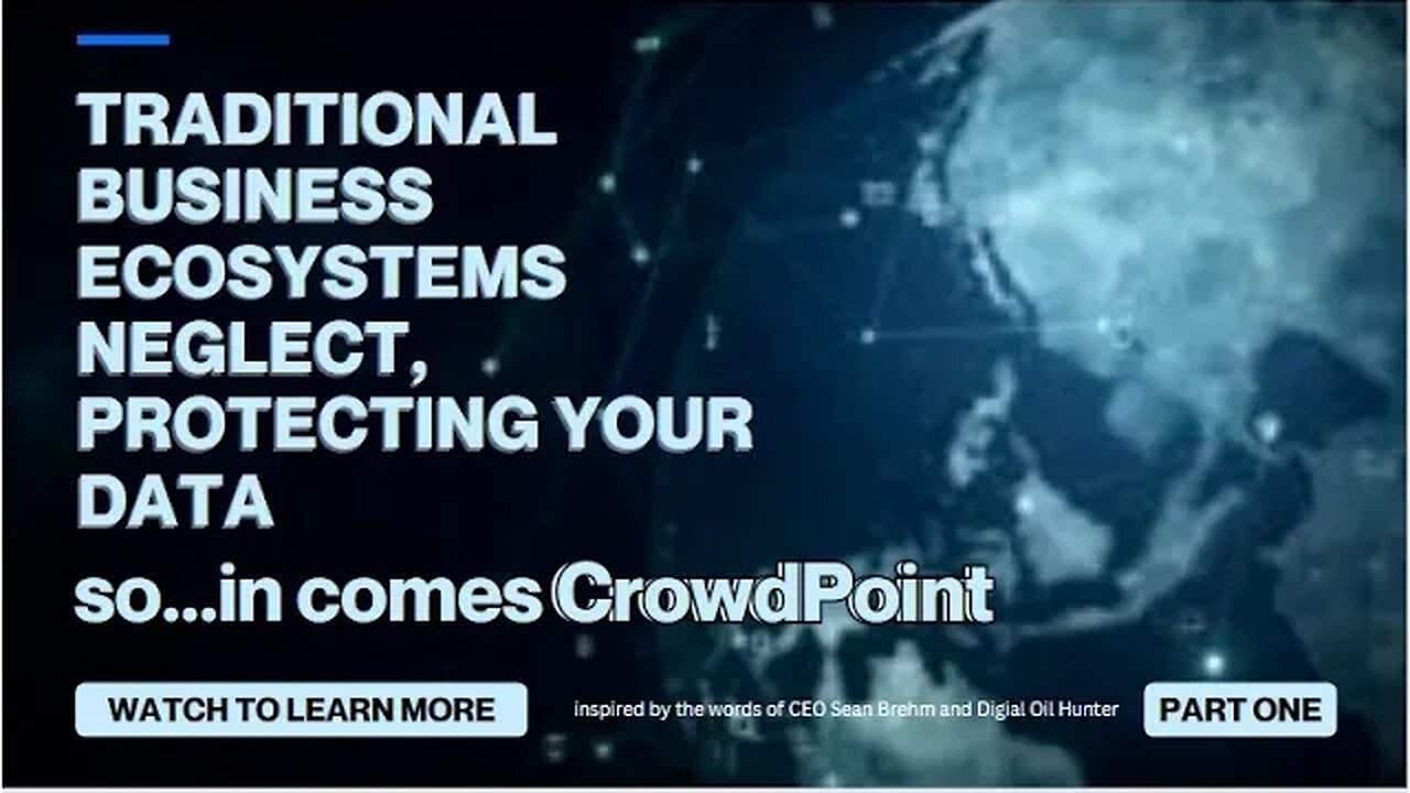 Traditional Business Ecosystems Neglect, Protecting Your Data in comes CrowdPoint